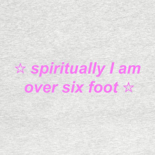 "spiritually I am over six foot" ☆ Y2K inspired slogan by miseryindx 